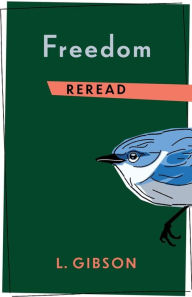 Title: Freedom Reread, Author: L. Gibson