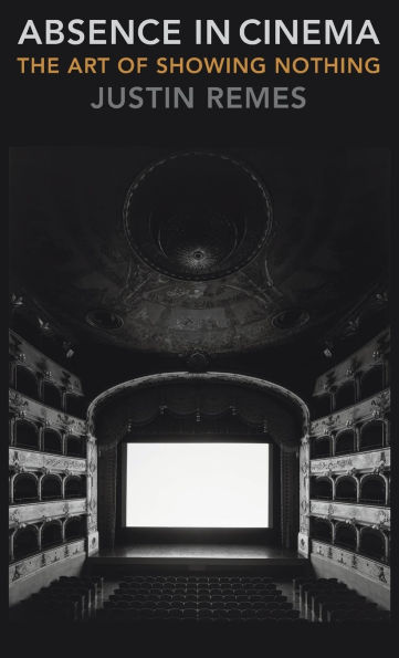 Absence in Cinema: The Art of Showing Nothing