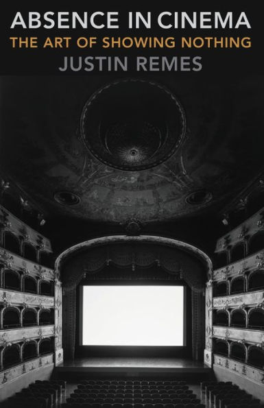 Absence Cinema: The Art of Showing Nothing