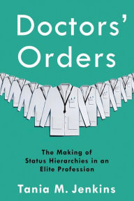 Rapidshare search free download books Doctors' Orders: The Making of Status Hierarchies in an Elite Profession (English Edition) 9780231189354 by Tania M. Jenkins RTF FB2