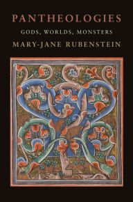 Title: Pantheologies: Gods, Worlds, Monsters, Author: Mary-Jane Rubenstein