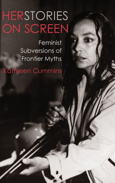 Herstories on Screen: Feminist Subversions of Frontier Myths