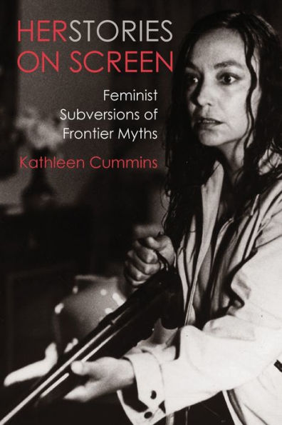Herstories on Screen: Feminist Subversions of Frontier Myths