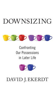 Title: Downsizing: Confronting Our Possessions in Later Life, Author: David Ekerdt