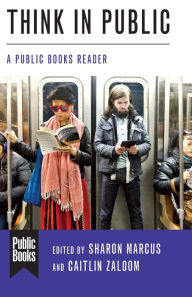 Title: Think in Public: A Public Books Reader, Author: Sharon Marcus