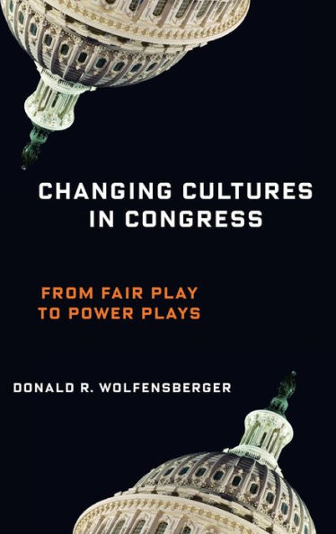 Changing Cultures in Congress: From Fair Play to Power Plays