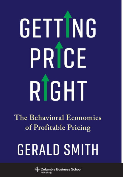 Getting Price Right: The Behavioral Economics of Profitable Pricing