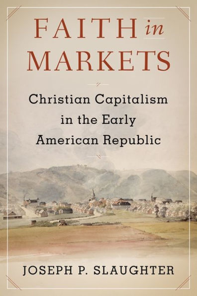 Faith Markets: Christian Capitalism the Early American Republic