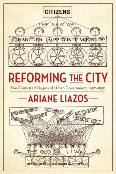 Reforming The City: Contested Origins of Urban Government, 1890-1930