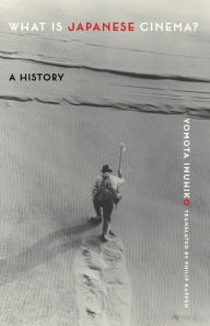 Title: What Is Japanese Cinema?: A History, Author: Yomota Inuhiko