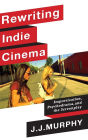 Rewriting Indie Cinema: Improvisation, Psychodrama, and the Screenplay