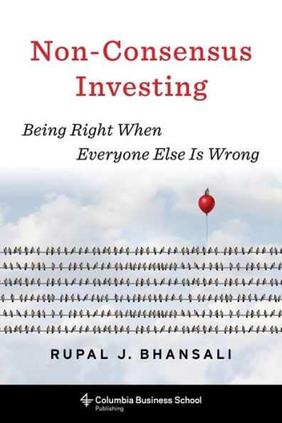 Non-Consensus Investing: Being Right When Everyone Else Is Wrong