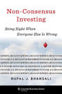 Non-Consensus Investing: Being Right When Everyone Else Is Wrong