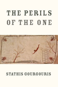 Title: The Perils of the One, Author: Stathis Gourgouris