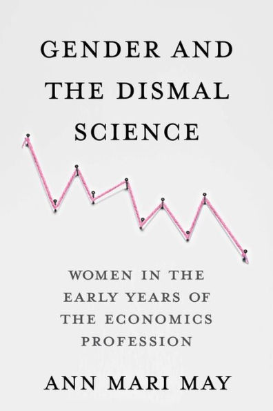 Gender and the Dismal Science: Women Early Years of Economics Profession