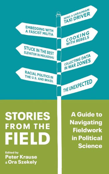 Stories from the Field: A Guide to Navigating Fieldwork Political Science