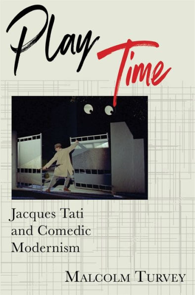 Play Time: Jacques Tati and Comedic Modernism