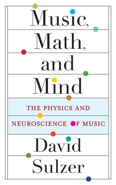 Music, Math, and Mind: The Physics and Neuroscience of Music