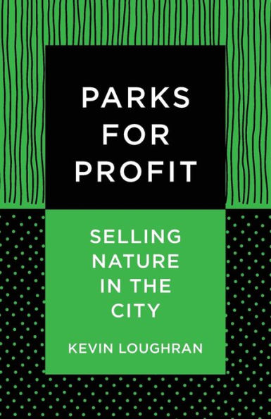 Parks for Profit: Selling Nature the City