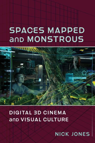 Spaces Mapped and Monstrous: Digital 3D Cinema Visual Culture