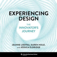 Title: Experiencing Design: The Innovator's Journey, Author: Jeanne Liedtka