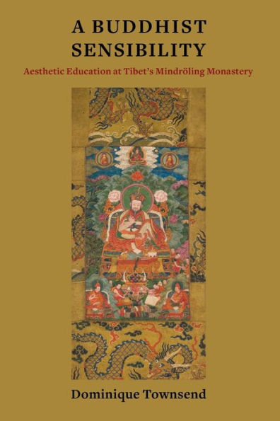 A Buddhist Sensibility: Aesthetic Education at Tibet's Mindröling Monastery