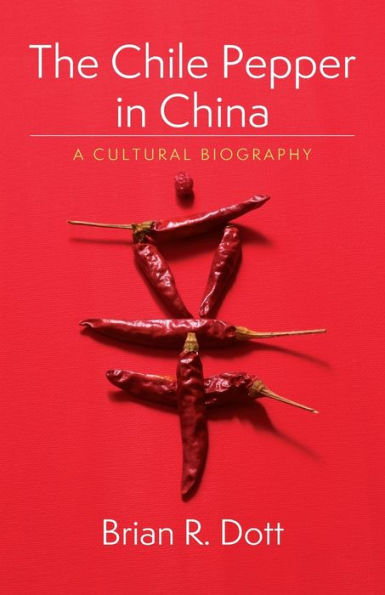 The Chile Pepper China: A Cultural Biography