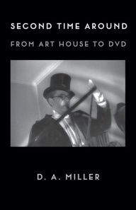 Title: Second Time Around: From Art House to DVD, Author: D. A. Miller