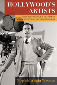 Downloading books to ipad Hollywood's Artists: The Directors Guild of America and the Construction of Authorship 9780231195690 in English by Virginia Wright Wexman PDB FB2 PDF