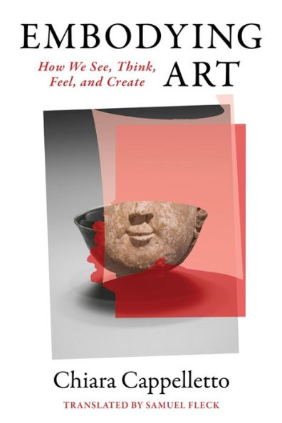 Embodying Art: How We See, Think, Feel, and Create