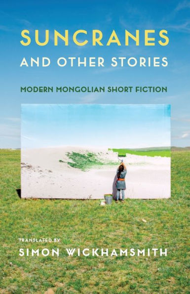 Suncranes and Other Stories: Modern Mongolian Short Fiction