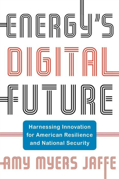 Energy's Digital Future: Harnessing Innovation for American Resilience and National Security