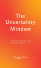 The Uncertainty Mindset: Innovation Insights from the Frontiers of Food