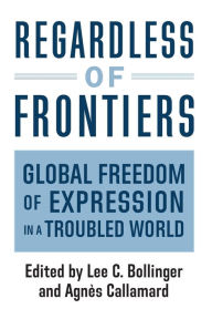 Title: Regardless of Frontiers: Global Freedom of Expression in a Troubled World, Author: Agnes Callamard