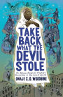 Take Back What the Devil Stole: An African American Prophet's Encounters in the Spirit World