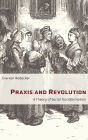 Praxis and Revolution: A Theory of Social Transformation