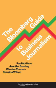 Title: The Bloomberg Guide to Business Journalism, Author: Paul Addison