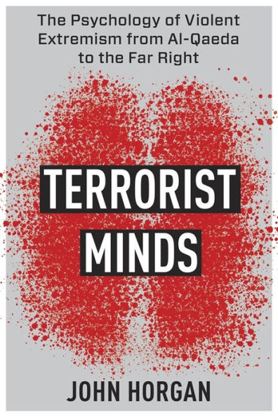 Terrorist Minds: the Psychology of Violent Extremism from Al-Qaeda to Far Right