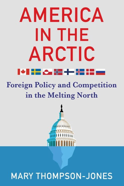 America the Arctic: Foreign Policy and Competition Melting North