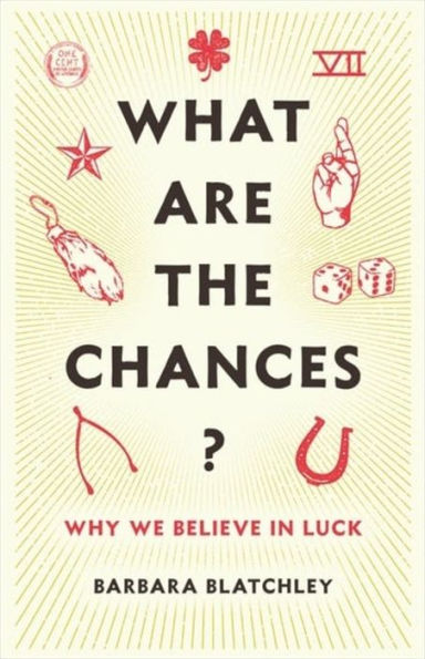 What Are the Chances?: Why We Believe in Luck