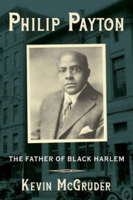 Title: Philip Payton: The Father of Black Harlem, Author: Kevin McGruder