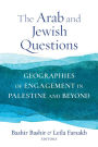 The Arab and Jewish Questions: Geographies of Engagement in Palestine and Beyond