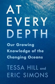 Free books to download on kindle touch At Every Depth: Our Growing Knowledge of the Changing Oceans by Tessa Hill, Eric Simons (English Edition) CHM 9780231199704