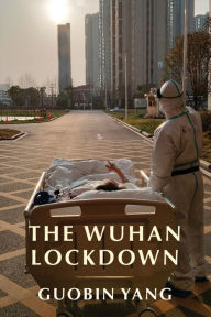 Title: The Wuhan Lockdown, Author: Guobin Yang