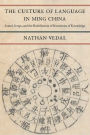 The Culture of Language in Ming China: Sound, Script, and the Redefinition of Boundaries of Knowledge