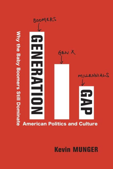 Generation Gap: Why the Baby Boomers Still Dominate American Politics and Culture