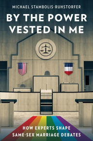 Android ebook download By the Power Vested in Me: How Experts Shape Same-Sex Marriage Debates by Michael Stambolis-Ruhstorfer (English literature) 9780231202220 DJVU
