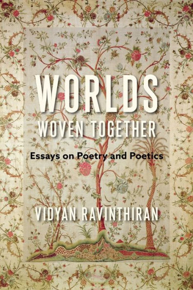 Worlds Woven Together: Essays on Poetry and Poetics