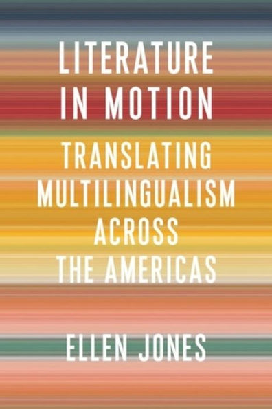 Literature Motion: Translating Multilingualism Across the Americas