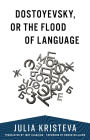 Dostoyevsky, or The Flood of Language
